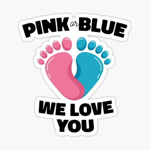 Pink Or Blue We Love You Pregnancy Gender Quote Sticker For Sale By Ibruster Redbubble 