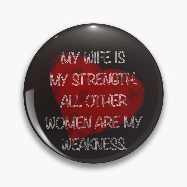 Item preview, My Wife Is My Strength All Other Women Are My Weakness designed and sold by quonsepto.