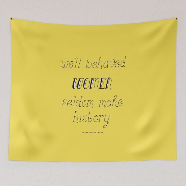 Item preview, "Well behaved Women Seldom make History" Handwritten Quote on Yellow designed and sold by Maddy Bennett.