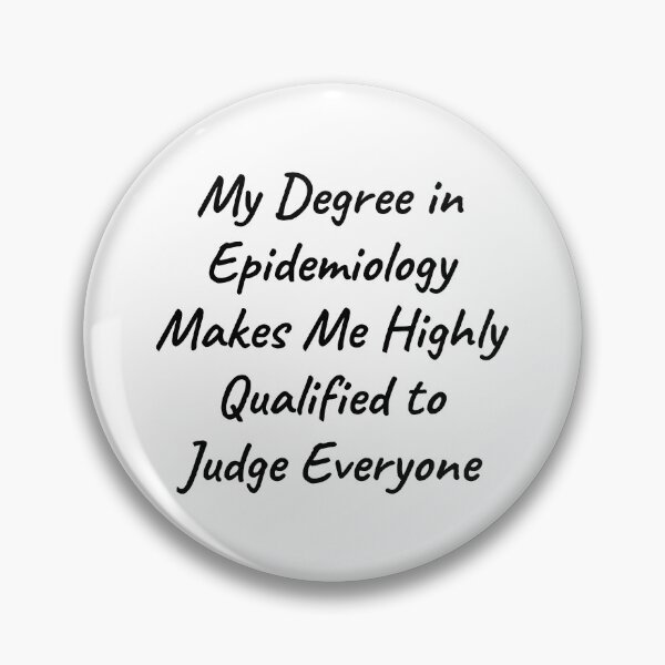 Item preview, My Degree in Epidemiology Makes Me Highly Qualified to Judge Everyone designed and sold by manishfzr1995.