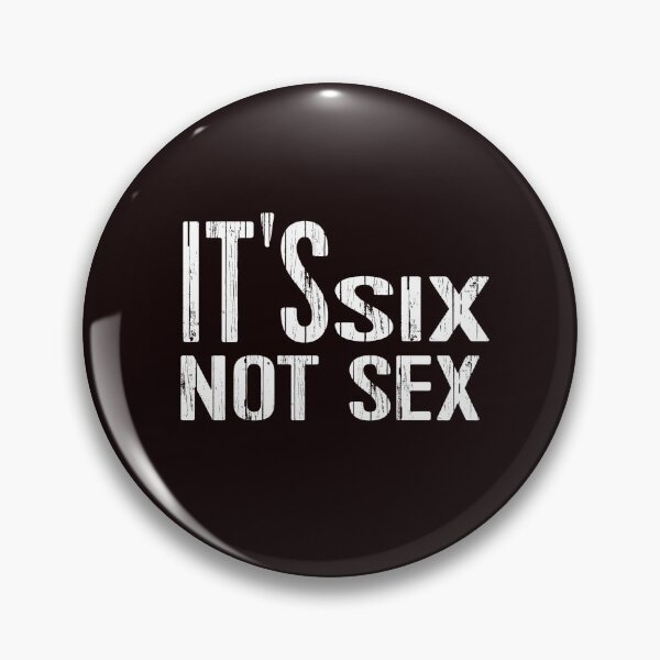 Item preview, It's SIX not SEX designed and sold by buhnka.