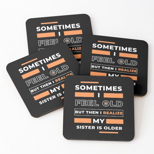 Item preview, Sometimes I Feel Old but Then I Realize My Sister Is Older designed and sold by BELASKRI STORE.