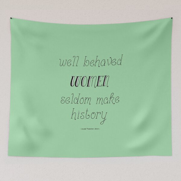 Item preview, "Well behaved Women Seldom make History" Handwritten Quote on Green designed and sold by Maddy Bennett.