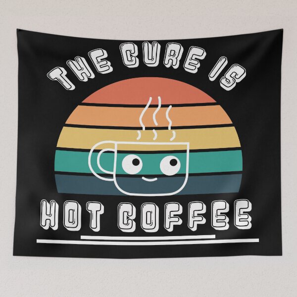 Item preview, The Cure Is Hot Coffee 2nd Version designed and sold by zakariadesigner.