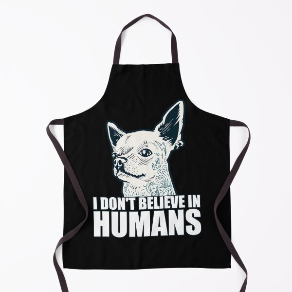 Item preview, funny I Don't Believe in Humans dog for dogs lovers designed and sold by Linery Brand.