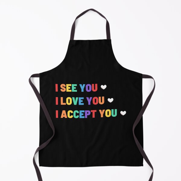 Item preview, I See You I Love You I Accept You designed and sold by Pro-castinator.
