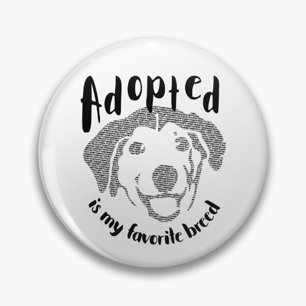 Item preview, Adopted Is My Favorite Breed designed and sold by Happy Puppy Print On Demand.