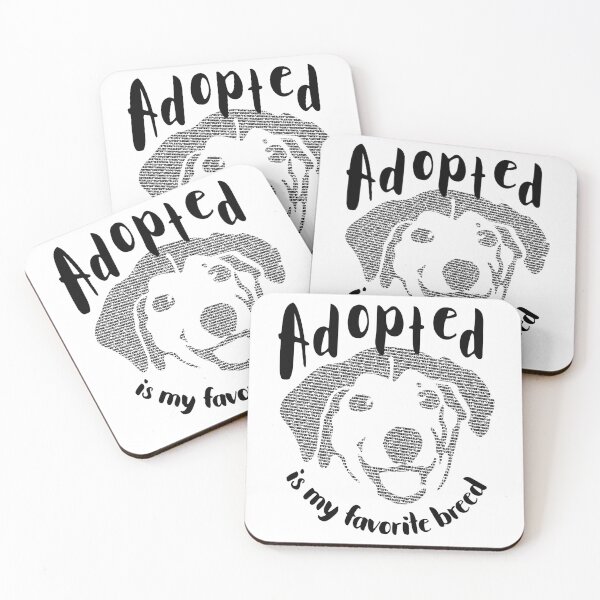 Item preview, Adopted Is My Favorite Breed designed and sold by Happy Puppy Print On Demand.