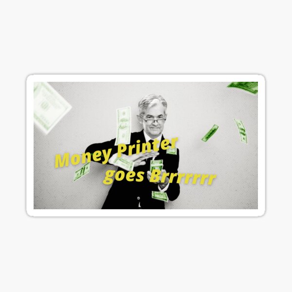 Item preview, Money Printer goes Brr - Jerome Powell designed and sold by WallStreet Arts.