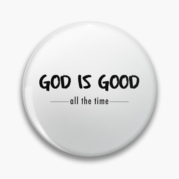 Item preview, God is good, all the time designed and sold by ReformedBeard.