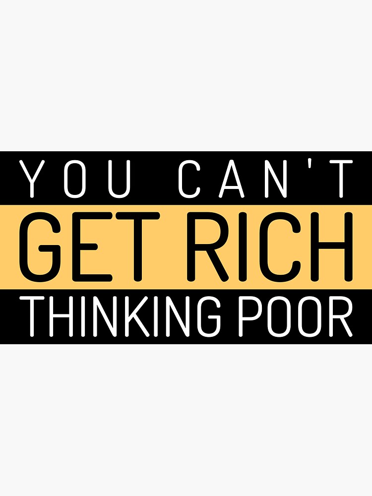 you-can-t-get-rich-thinking-poor-sticker-for-sale-by-motivationalcb