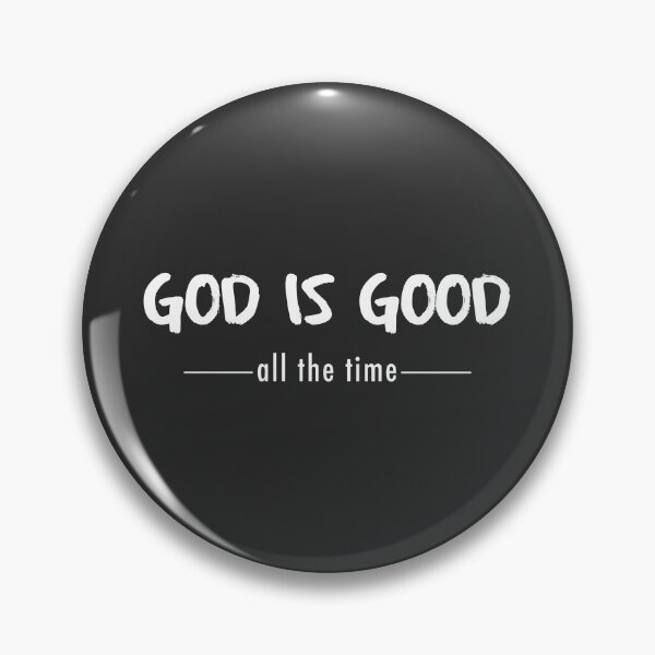 Item preview, God is good, all the time designed and sold by ReformedBeard.