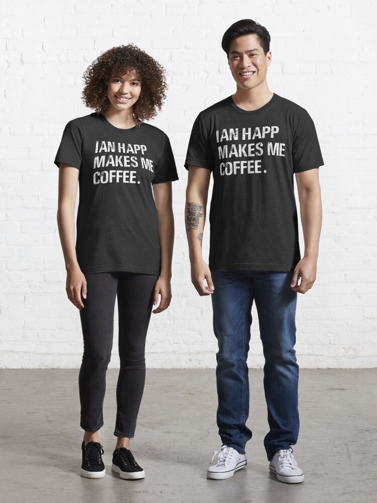 Vintage IAN Happ Makes me Coffee Typography  Essential T-Shirt for Sale by  garniturex