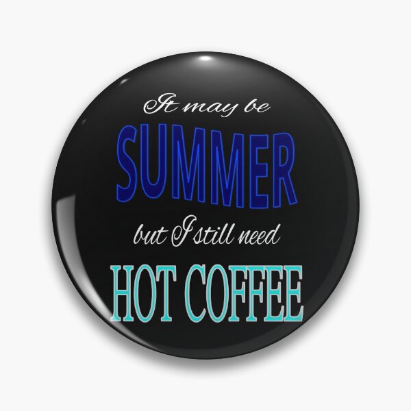 Item preview, It may be summer but I need coffee b designed and sold by CottagePop.