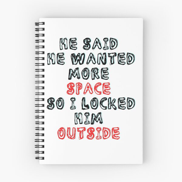 Item preview, He Said He Wanted More Space So I Locked Him Outside designed and sold by LuckyKermit.