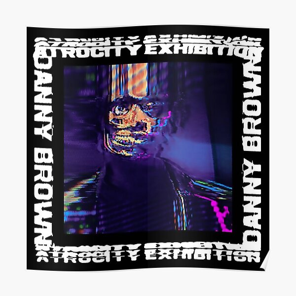 Danny Brown - Atrocity Exhibition Poster