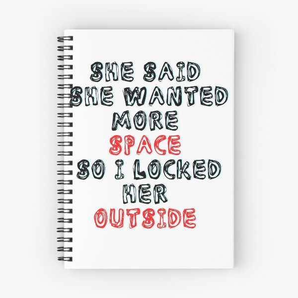 Item preview, She Said She Wanted More Space So I Locked Her Outside designed and sold by LuckyKermit.