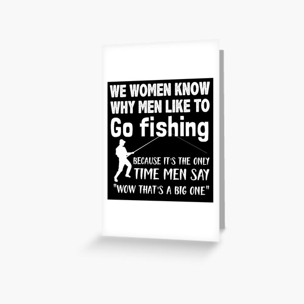 Funny Fishing Quotes Greeting Cards for Sale