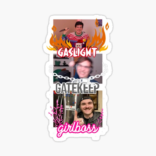 gaslight gatekeep girlboss chuckle sandwich Sticker