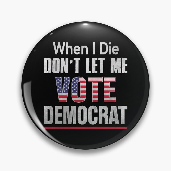 Item preview, When I Die Don't Let Me Vote Democrat designed and sold by YimHrishi.