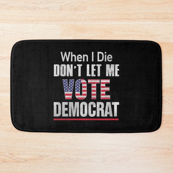 Item preview, When I Die Don't Let Me Vote Democrat designed and sold by YimHrishi.
