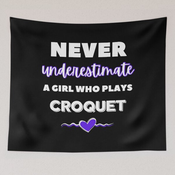 Item preview, Never underestimate a girl who plays croquet designed and sold by TheGreenGoat.