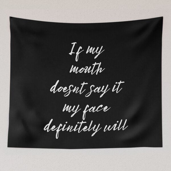 Item preview, If My Mouth Doesn't Say It My Face Definitely Will, Simple designed and sold by Avishy.