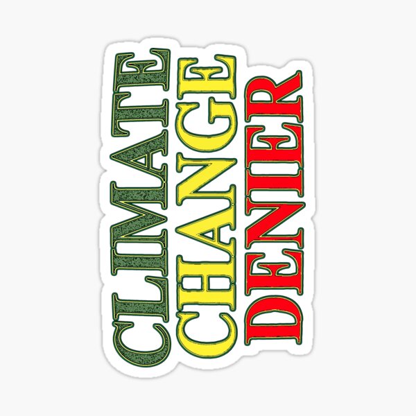 CLIMATE CHANGE DENIER 1 Sticker