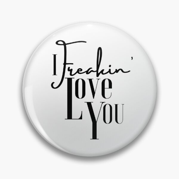 Item preview, A Great Gift for that Special Someone!!  "I freakin' love you." designed and sold by QuoteActually.