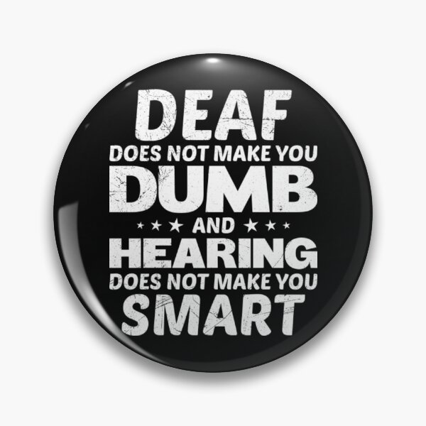 Item preview, Deaf Does Not Make You Dumb T-ShirtDeaf does not make you Dumb inspirational Hearing Impairment Awareness Quote  designed and sold by Yeptiter.