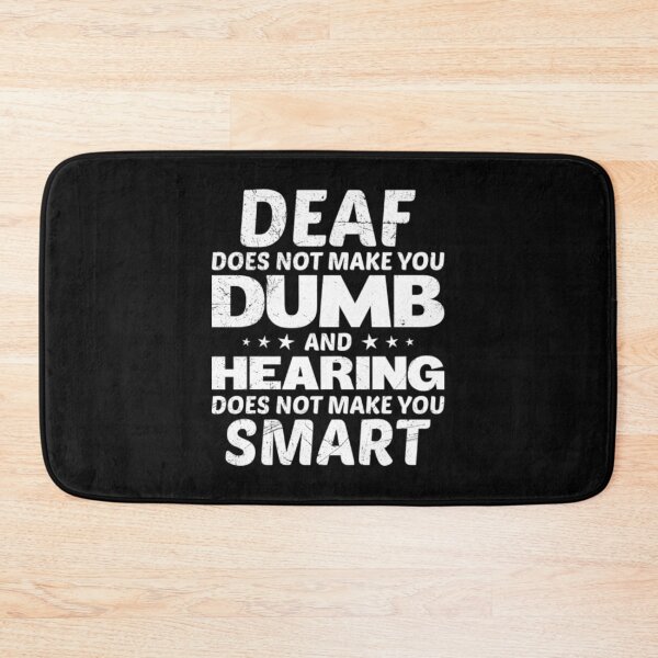 Item preview, Deaf Does Not Make You Dumb T-ShirtDeaf does not make you Dumb inspirational Hearing Impairment Awareness Quote  designed and sold by Yeptiter.