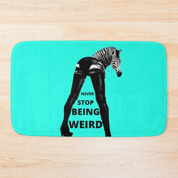 Item preview, Never stop being weird designed and sold by Zebra-fashion.