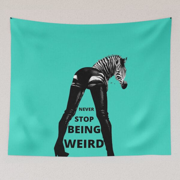 Item preview, Never stop being weird designed and sold by Zebra-fashion.