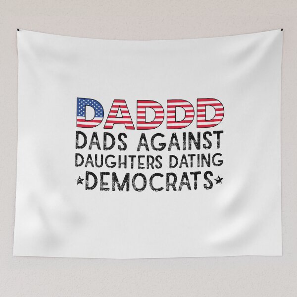 Item preview, Daddd dads against daughters dating democrats funny dad designed and sold by MotivatedMode.