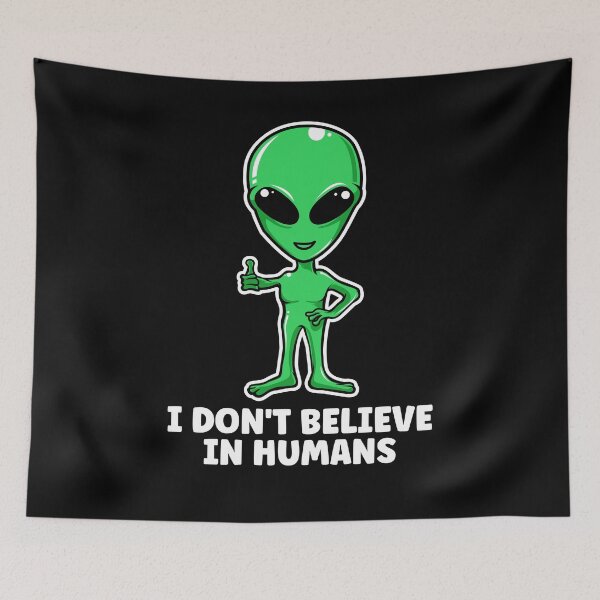 Item preview, I Don't Believe In Humans, Funny Alien designed and sold by Everythingafter.