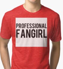 PROFESSIONAL FANGIRL Tri-blend T-Shirt