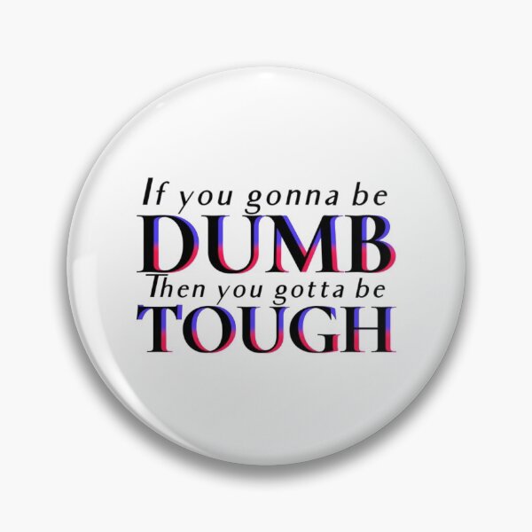 Item preview, If You Gonna Be Dumb T-ShirtIf you gonna be DUMB, then you gotta be tough  designed and sold by Yeptiter.