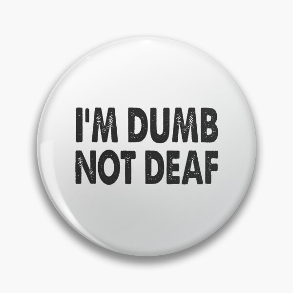Item preview, Im Dumb Not Deaf T-ShirtI'm Dumb, not deaf  designed and sold by Yeptiter.