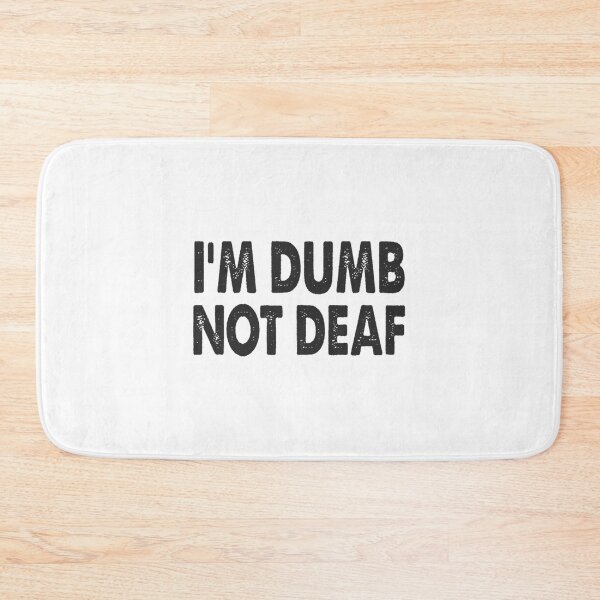 Item preview, Im Dumb Not Deaf T-ShirtI'm Dumb, not deaf  designed and sold by Yeptiter.