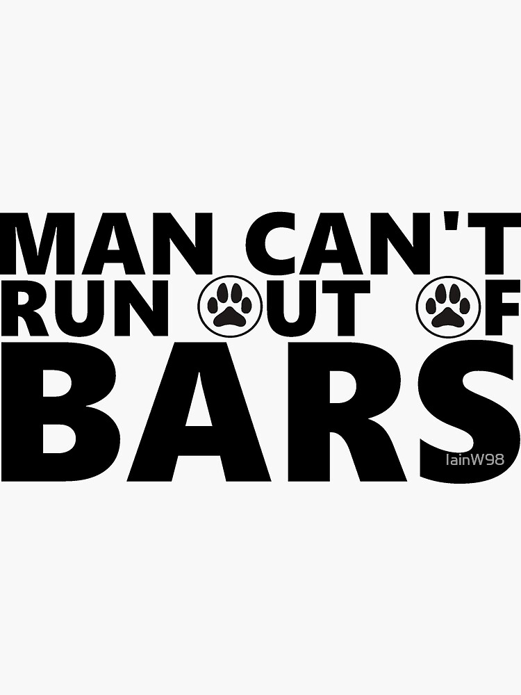"Man Can't Run out of bars Chip Cashmotto" Sticker for Sale by