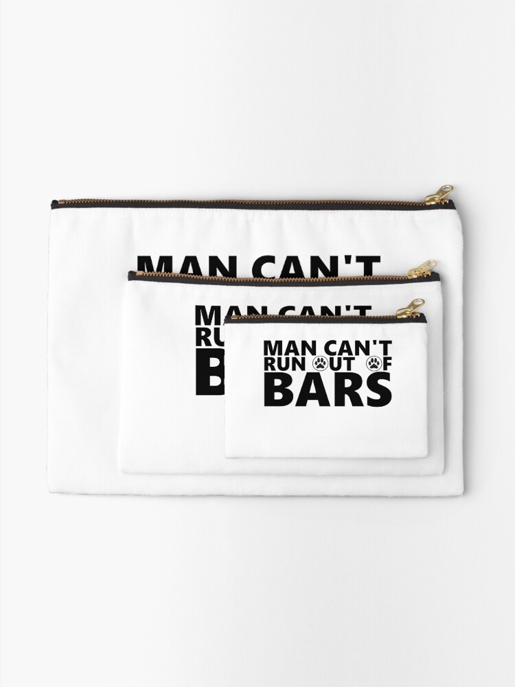 "Man Can't Run out of bars Chip Cashmotto" Zipper Pouch for Sale by