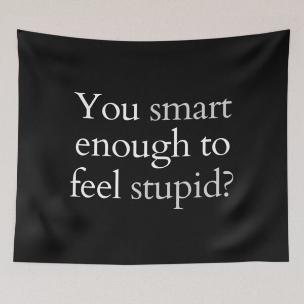 Item preview, Smart And Stupid T-ShirtYou Smart Enough To Feel Stupid_  designed and sold by Yeptiter.