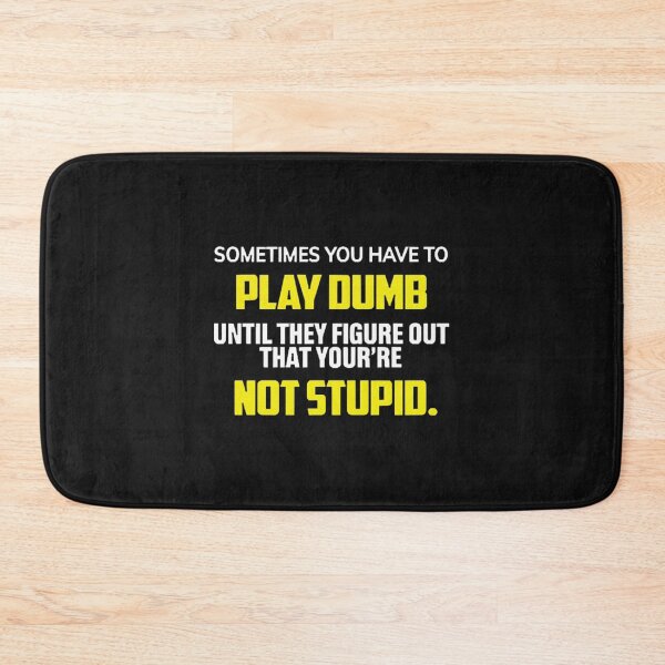Item preview, Sometimes You Have To Play Dumb T-ShirtSometimes You Have To Play Dumb  designed and sold by Yeptiter.
