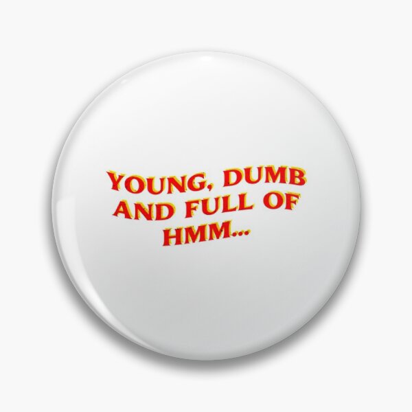Item preview, Young Dumb Full T-ShirtYoung, Dumb, And Full Of Hmm...  designed and sold by Yeptiter.