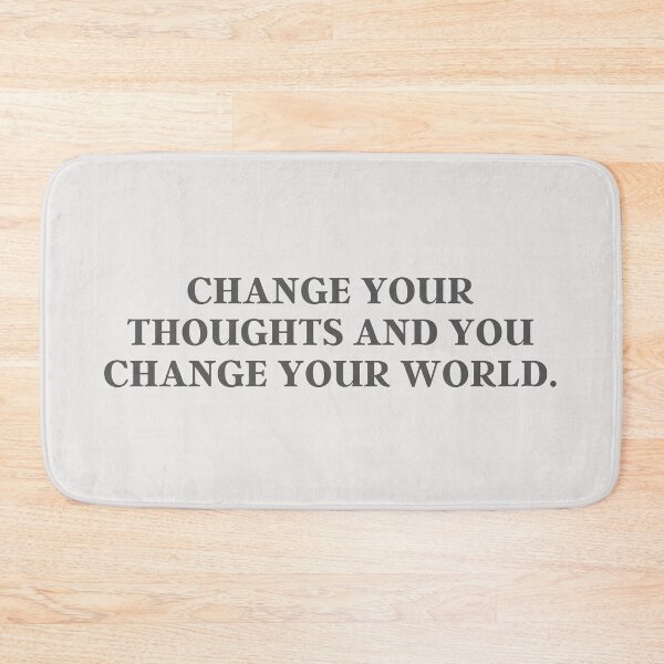 Item preview, Change Your Thoughts And You Change Your World | Advice, Quote designed and sold by QShore.