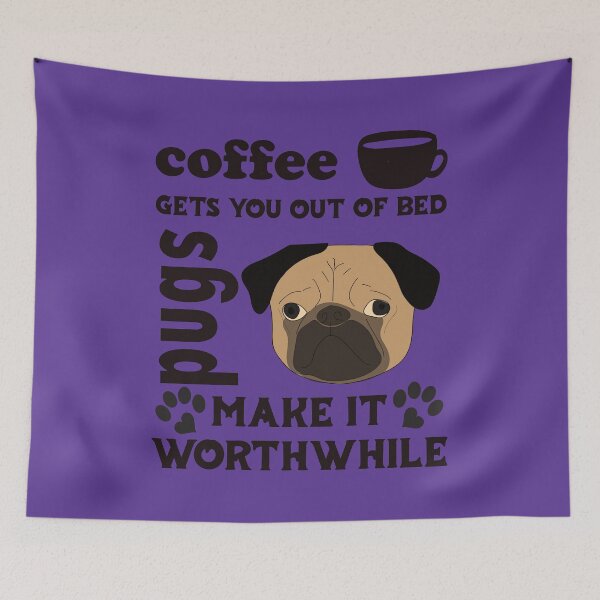 Item preview, Coffee Gets You Out Of Bed - Pugs Make It Worthwhile - Dark Text designed and sold by DerekJSmith.