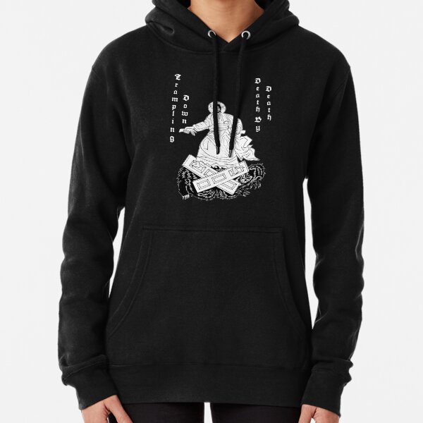 Trampling Down Death by Death Pullover Hoodie