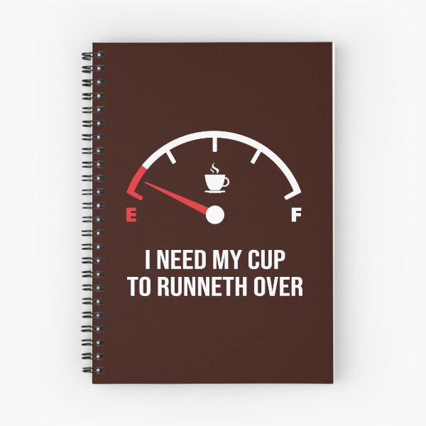 Item preview, I Need My Cup To Runneth Over: running on empty designed and sold by Happy Puppy Print On Demand.