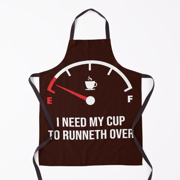 Item preview, I Need My Cup To Runneth Over: running on empty designed and sold by Happy Puppy Print On Demand.