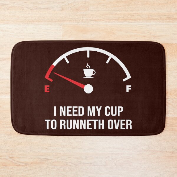 Item preview, I Need My Cup To Runneth Over: running on empty designed and sold by Happy Puppy Print On Demand.